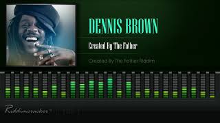 Dennis Brown  Created By The Father Created By The Father Riddim HD [upl. by Angil]