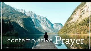 Contemplative Prayer Part One [upl. by Mencher]