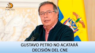 Gustavo Petro no acatará decisión del CNE [upl. by Assira119]