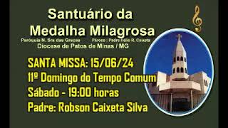 Santa Missa Santuário da Medalha Milagrosa – 11º Dom TC Sáb  150624 Padre Robson Caixeta Silva [upl. by Smitt]