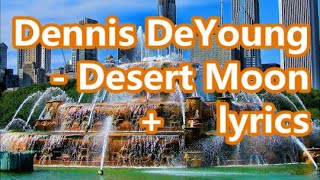 Dennis DeYoung Desert Moon  lyrics [upl. by Wolliw]