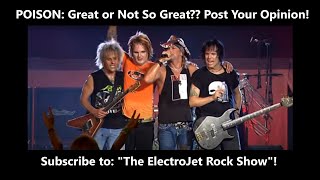 POISON GREAT OR NOT SO GREAT Post Your Opinion The ElectroJet Rock Show 41 Bret Michaels CC [upl. by Emlen]