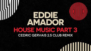 Eddie Amador  House Music Cedric Gervais 25 Club Remix [upl. by Pearlman]