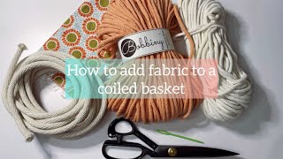 Learn how to add fabric to a coiled basket coiled basket tutorial [upl. by Lallage]