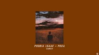 PHOBIA ISAAC  POCA slowed and reverb [upl. by Kingsley]