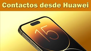 Como pasar contactos de Huawei a iPhone 15 pro max [upl. by Tnafni571]