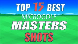 Top15 Best Shots  Micro Golf Masters [upl. by Nawed]