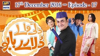 Dilli Walay Dularay Babu Ep 17  17th December 2016  ARY Digital Drama [upl. by Alberto]