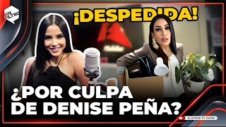 ¡CARO BRITO DESPEDIDA ¿POR CULPA DE DENISE PEÑA [upl. by Gebhardt]