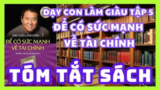 Tóm Tắt Sách Dạy Con Làm Giàu Tập 5  Để Có Sức Mạnh Về Tài Chính  Sách nói miễn phí [upl. by Yarak]