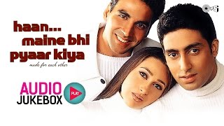 Haan Maine Bhi Pyaar Kiya Jukebox  Full Album Songs  Akshay Kumar Karisma Kapoor Abhishek [upl. by Sharlene444]