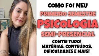 Como foi o PRIMEIRO SEMESTRE DE PSICOLOGIA SEMIPRESENCIAL  matérias conteúdos dificuldades e [upl. by Relyc]