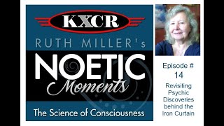 noetic moments ep 14  Revisiting Psychic Discoveries behind the Iron Curtain [upl. by Rogerson329]