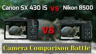 Nikon B500 VS Canon SX 430 ISCamera Comparison Battle [upl. by German]