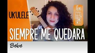 BEBE Siempre me quedará UKULELE con acordes [upl. by Akkina]