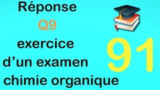 91Réponse Q9 exercice dun examen de chimie organique [upl. by Eblehs]