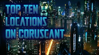 Top 10 Most Iconic Locations on Coruscant [upl. by Hose725]