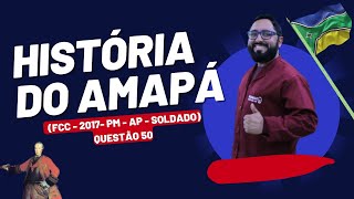 Questão FCC PM AP 2017 sobre Disputas pelo Amapá História do Amapá [upl. by Azral968]