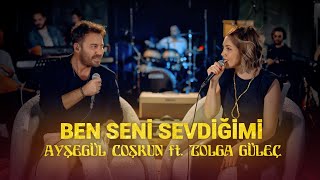 Ayşegül Coşkun ft Tolga Güleç  BEN SENİ SEVDİĞİMİ Akustik [upl. by Attenra288]