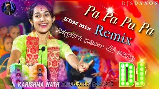 Pa pa Pa pa Remix Trending Video Karishma Nath Assamese Nagara Dj Song Viral Nagara Naam [upl. by Niessuh]