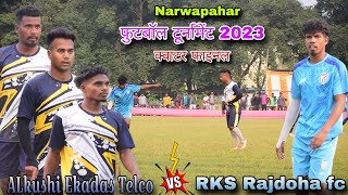 क्वाटर फाइनल  RKS Rajdoha fc 🆚 ALKushi Ekadas Telco  Narwapahar football match 2023 [upl. by Jessa]