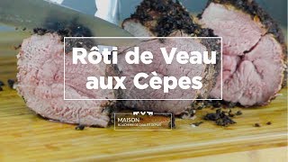 Rôti de Veau aux Cèpes  Recette [upl. by Eadnus]