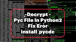 decompile pyc file with termuxdecompi python2 hardencryptدیکریپتکردنفایلهایpyc [upl. by Rehctelf]