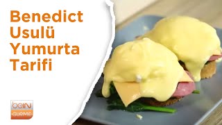 👨‍🍳 🍳 Benedict Usulü Yumurta Tarifi  beIN GURME [upl. by Nica56]