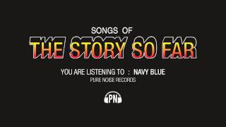 The Story So Far quotNavy Bluequot [upl. by Hgiellek]