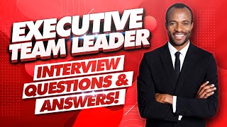 EXECUTIVE TEAM LEADER Interview Questions amp Answers Team Leader Job Interview Tips [upl. by Ydne235]