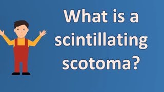 What is a scintillating scotoma   Best Health FAQ Channel [upl. by Khoury]