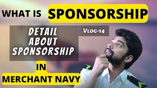 Get SPONSORSHIP in MERCHANT NAVY What is Sponsorship amp how to get  NAVAL NIKHIL  VLOG14 [upl. by Tirreg685]