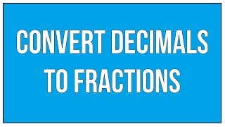 Convert Decimals To Fractions [upl. by Devad]