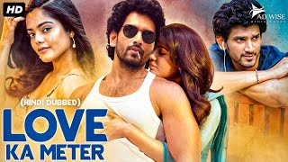 LOVE KA METER  Blockbuster Hindi Dubbed Full Romantic Movie  Ashwin J Viraj Riddhi  South Movie [upl. by Sik324]