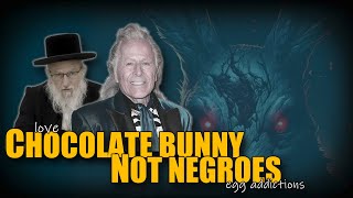 EASTER Love the Chocolate Bunny NOT the Negroes Matthew 24 Explained [upl. by Sevik]