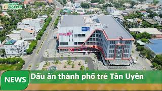 Dấu ấn thành phố trẻ Tân Uyên [upl. by Adnuhsed]