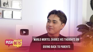 Marlo Mortel shares his thoughts on giving back to parents  PUSH Bets [upl. by Aradnahc]