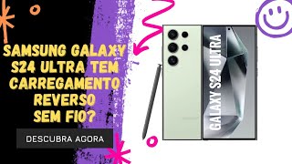 🔴 O SAMSUNG GALAXY S24 ULTRA TEM CARREGAMENTO REVERSO SEM FIO [upl. by Ainel185]