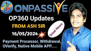 💥OP360 Webinar Updates From ASH SIR About Payment Processor OVerify Mobile APP amp More ONPASSIVE [upl. by Al907]