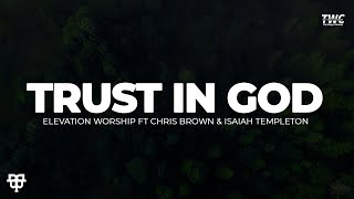 Trust in God  Elevation Worship ft Chris Brown amp Isaiah Templeton Lyrics Video [upl. by Eiramyma]