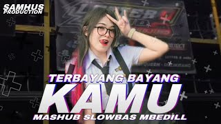 DJ TERBAYANG BAYANG KAMU MASHUB SLOWBASS MBEDIL PRESENT SAMHUS 69 PROJECT [upl. by Euqinotna232]