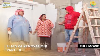 Flats Ka Renovation  FULL MOVIE  PART 8 I Taarak Mehta Ka Ooltah Chashmah Ep 1789 to 1792 [upl. by Reinhardt813]