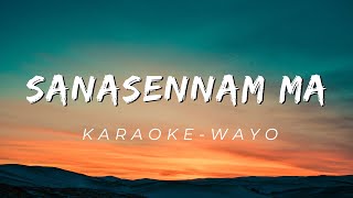 Sanasennam Ma  Karaoke  Wayo [upl. by Kimberlee]