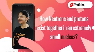 How Neutrons and Protons Exist Together in an Extremely Small Nucleus ⚛️ Shorts  Vedantu 9 and 10 [upl. by Releehw]