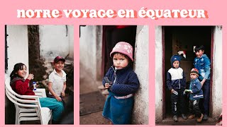 Episode 2 la fin de notre voyage en Equateur [upl. by Ahsenra215]