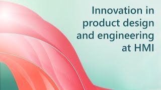 Innovation in product design and engineering at HMI [upl. by Eanahc378]