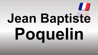 How to Pronounce Jean Baptiste Poquelin Molière [upl. by Engracia]