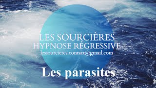 Hypnose Régressive  277 Enquête Les parasites [upl. by Olney]