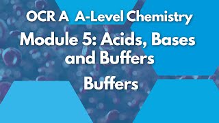 Buffers  Module 5 Acids Bases and Buffers  Chemistry  A Level  OCR A  AQA  Edexcel [upl. by Nnylyrehc]