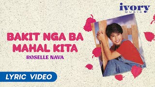 Roselle Nava  Bakit Nga Ba Mahal Kita Official Lyric Video [upl. by Kennet]